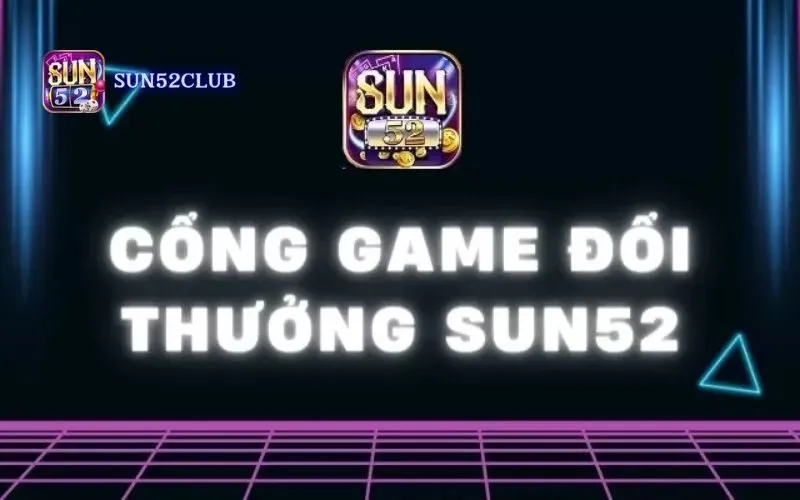 Hệ thống Slot game Sun52 uy tín và chất lượng Slot game Sun52