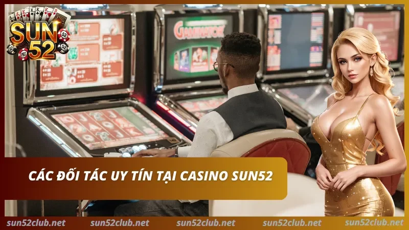 Một số nhà phát hành game casino SUN52 chất lượng
