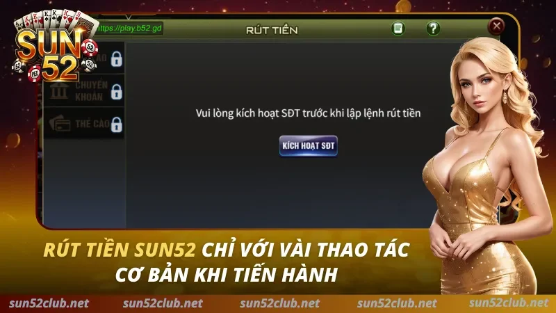 Rút Tiền Sun52 Chỉ Với Vài Thao Tác Cơ Bản Khi Tiến Hành