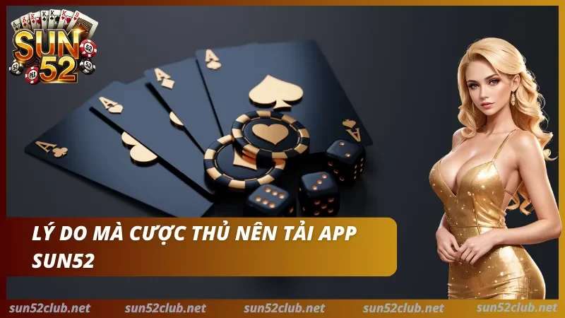 Lợi ích vượt trội khi tải ứng dụng Sun52 về điện thoại