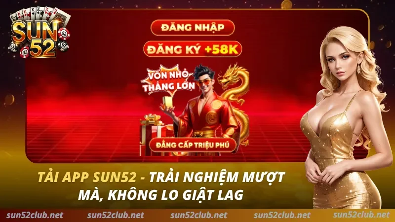 Tải ứng dụng Sun52 – Chơi game bài mọi lúc mọi nơi