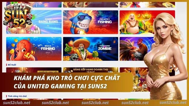 Khám phá kho game cực chất của United Gaming Sun52