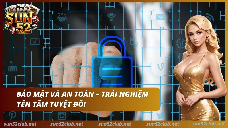 Tính năng bảo mật, an toàn tuyệt đối chỉ có tại cổng game Sun52