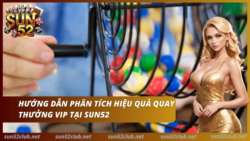 Khám phá các bí quyết quay thưởng thành công tại cổng game Sun52
