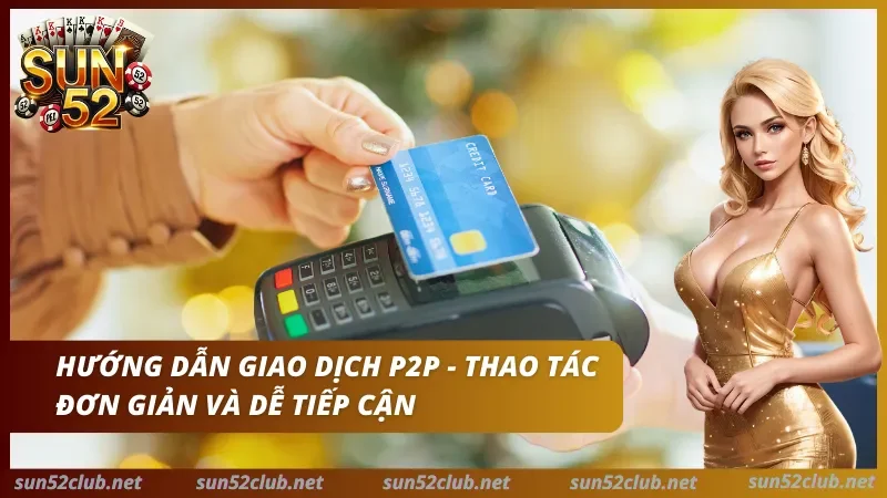 Hướng dẫn giao dịch P2P cực đơn giản cho hội viên  