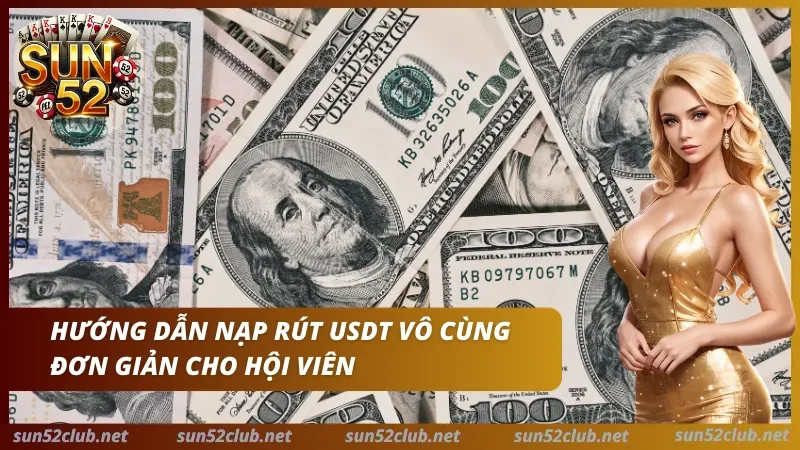 Hướng dẫn nạp rút USDT chi tiết cho người chơi 